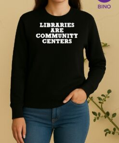 Officials Libraries Are Community Centers 2026 Tee Sweater