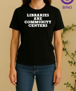 Officials Libraries Are Community Centers 2026 Tee Women Shirt