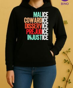 Officials Malice Cowardice Disservice Prejudice Injustice Tee Unisex Hoodie