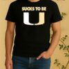 Officials Miami Hurricanes Football Sucks To Be U Logo Shirt