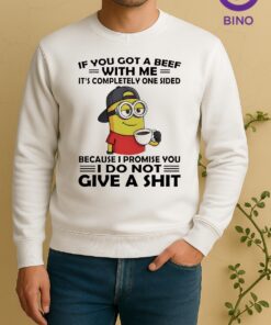 Officials Minion If You Got A Beef With Me Its Completely One Sided Because I Promise You Sweater