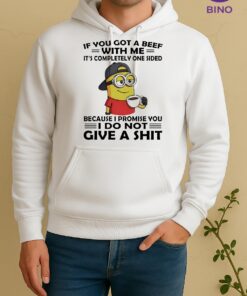 Officials Minion If You Got A Beef With Me Its Completely One Sided Because I Promise You Unisex Hoodie