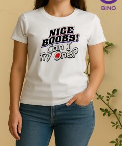 Officials Nice Boobs Can I Try One Graphic Women Shirt