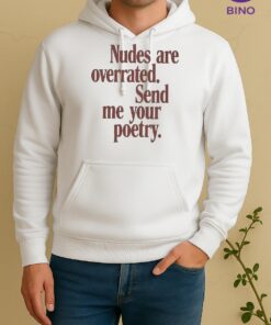Officials Nudes Are Overrated Send Me Your Poetry Meme Woman Unisex Hoodie