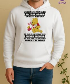 Officials Pooh Curious Enough To Take Apart Skilled Enough To Put It Back Together Clever Enough To Hide The Extra Parts Unisex Hoodie