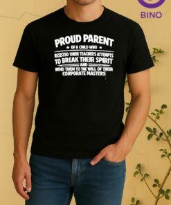 Officials Proud Parent Of A Child Who Resisted Their Teachers Attempts To Break Their Spirit Shirt