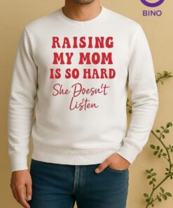Officials Raising My Mom Is So Hard She Doesnt Listen Text Sweater
