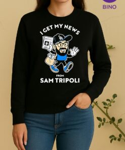 Officials Sam Tripoli Los Angeles Dodgers I Get My News From Sam Tripoli Sweater