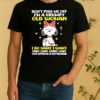 Officials Snoopy Dont Piss Me Off Im A Grumpy Old Woman I Do What I Want When I Want Where I Want Your Approval Is Not Required Shirt