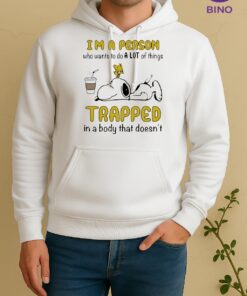Officials Snoopy Im A Person Who Wants To Do A Lot Of Things Trapped In A Body That Doesnt Unisex Hoodie