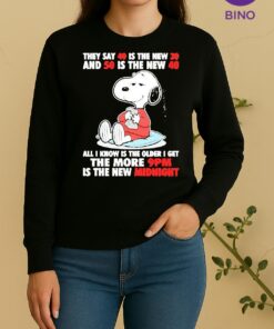 Officials Snoopy They Say 40 Is The New 30 And 50 Is The New 40 All I Know Is The Older I Get The More 9Pm Is The New Midnight Sweater