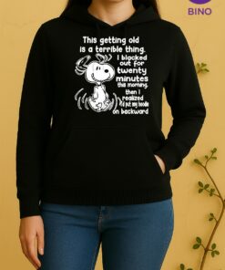 Officials Snoopy This Getting Old Is A Terrible Thing I Blacked Out For Twenty Minutes This Morning Unisex Hoodie
