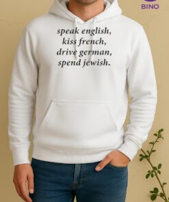 Officials Speak English Kiss French Drive German Spend Jewish Unisex Hoodie