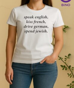 Officials Speak English Kiss French Drive German Spend Jewish Women Shirt