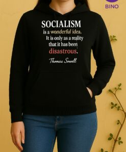 Officials Thomas Sowell Socialism Is A Wonderful Idea It Is Only As A Reality That It Has Been Disastrous Unisex Hoodie