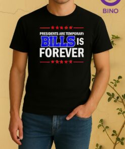 Presidents Are Temporary Bills Is Forever Shirt