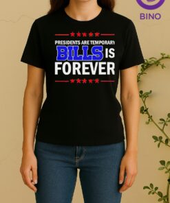 Presidents Are Temporary Bills Is Forever Women Shirt