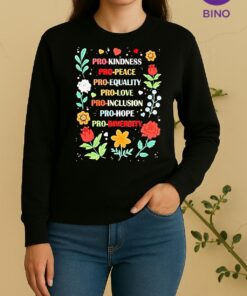 Pro Kindness Pro Peace Pro Equality Pro Love Pro Inclusion Pro Hope Tee Sweater