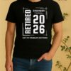 Retired Engineer 2026 Not My Problem Anymore Shirt