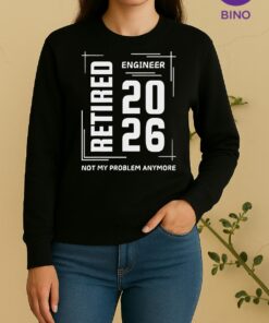 Retired Engineer 2026 Not My Problem Anymore Sweater