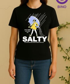 Salt Girl All These Flavors And You Choose To Be Salty Tee Women Shirt