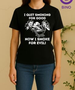 Satan I Quit Smoking For Good Now I Smoke For Evil Tee Women Shirt