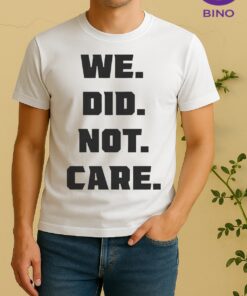 Seattle Seahawks We Did Not Care Shirt