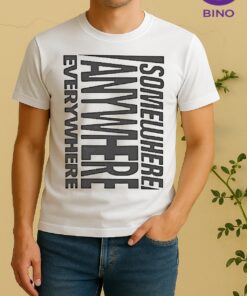 Somewhere Anywhere Everywhere 2026 Shirt