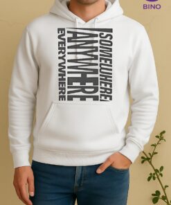 Somewhere Anywhere Everywhere 2026 Unisex Hoodie