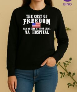The Cost Of Freedom Can Be Seen At Your Local Va Hospital Tee Sweater