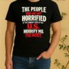 The People Who Are Not Horrified At The Current State Of The Us Tee Shirt
