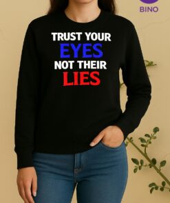 Trust Your Eyes Not Their Lies Tee Sweater