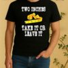 Two Inches Take It Or Leave It Tee Shirt