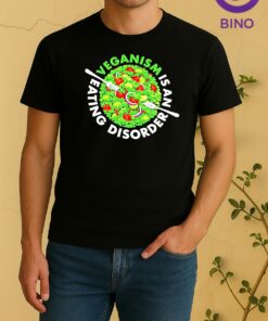 Veganism Is An Eating Disorder 2026 Tee Shirt