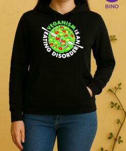 Veganism Is An Eating Disorder 2026 Tee Unisex Hoodie
