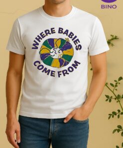 Where Babies Come From King Cake Mardi Gras Tee Shirt